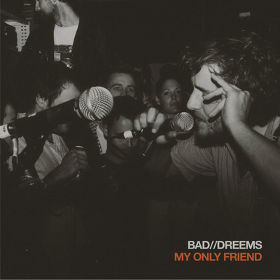My Only Friend (Explicit)/Bad／／Dreems