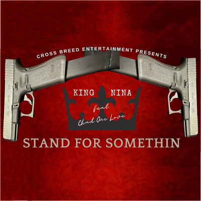 Stand For Somethin (feat. Chad One Love)/King Nina