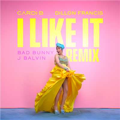 I Like It (Dillon Francis Remix)/Cardi B, Bad Bunny & J Balvin