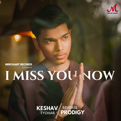 i miss you now/Keshav Tyohar
