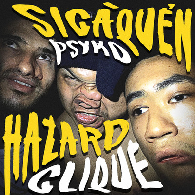 Si-Ca-Quen (Psyko)/Hazard Clique