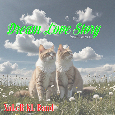 Dream Love Story (Instrumental)/Xaler KL Band