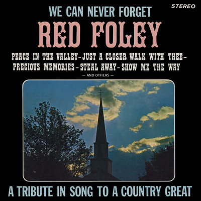 We Can Never Forget Red Foley (2021 Remaster from the Original Somerset Tapes)/Ray King & Light of Faith Choir