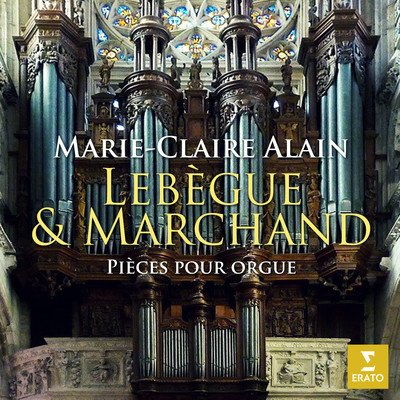 Lebegue & Marchand: Pieces pour orgue (A l'orgue de l'eglise Notre-Dame de Caudebec-en-Caux)/Marie-Claire Alain