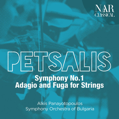 Petsalis: Symphony No.1, Adagio and Fuga for Strings/Alkis Panayotopoulos