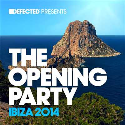 Defected Presents The Opening Party Ibiza 2014/Various Artists