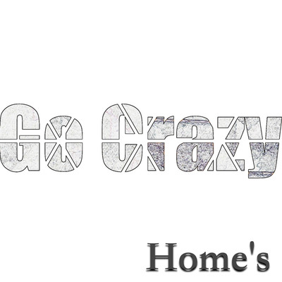 Go Crazy/Home's