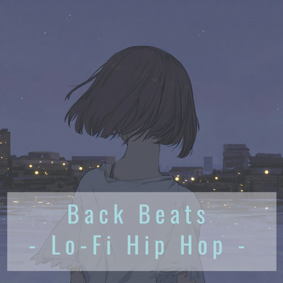 Back Beats- Lo-Fi Hip Hop -/Lo-Fi Chill