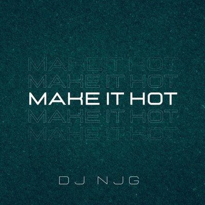 make it hot/DJ NJG