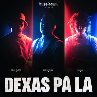 Dexas Pa La (featuring Rony Fuego, Deejay Show, Drenaz)/BDG