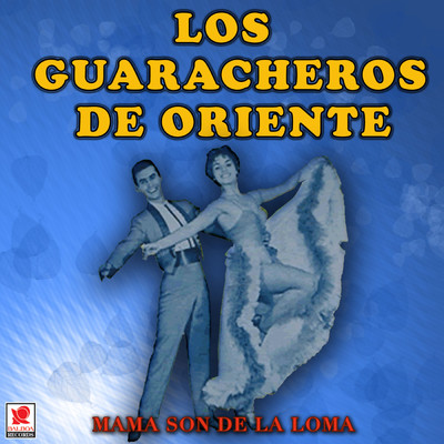 アルバム/Mama, Son De La Loma/Los Guaracheros De Oriente