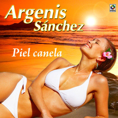 アルバム/Piel Canela/Argenis Sanchez