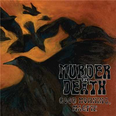 アルバム/Good Morning, Magpie/Murder By Death