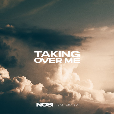 Taking Over Me (feat. CHAILD)/NOSI