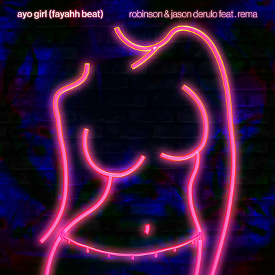 Ayo Girl (Fayahh Beat) [feat. Rema]/Robinson & Jason Derulo