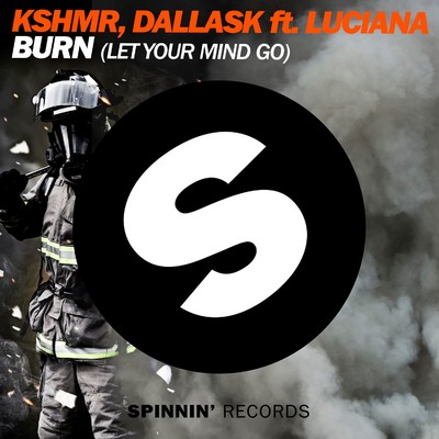 Burn (Let Your Mind Go) [feat. Luciana]/KSHMR／DallasK