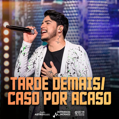 シングル/Tarde Demais ／ Caso Por Acaso (Ao Vivo)/Jefferson Moraes