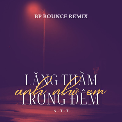 シングル/Lang Tham Trong Dem Anh Nho Em (BP Bounce Remix)/N.T.T