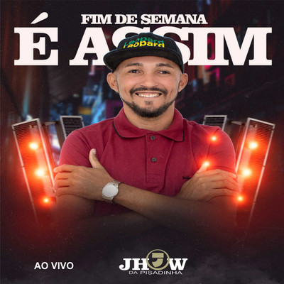 アルバム/Fim de Semana e Assim (Ao Vivo)/Jhow da Pisadinha