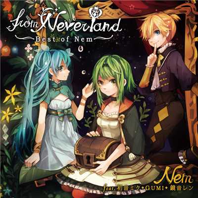 着うた®/from Neverland (feat. 初音ミク&GUMI&鏡音レン)/Nem