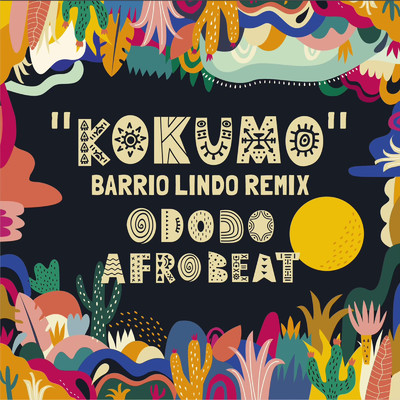 シングル/kokumo (BARRIO LINDO REMIX)/ODODOAFROBEAT