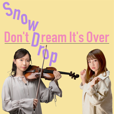 Don't Dream It's Over/snowdrop
