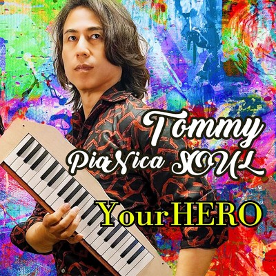 Your HERO/Tommy PiaNica SOUL
