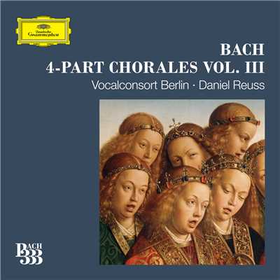 Bach 333: 4-Part Chorales (Vol. 3)/ヴォーカルコンソート・ベルリン／Daniel Reuss