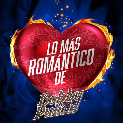 アルバム/Lo Mas Romantico De (Explicit)/Bobby Pulido