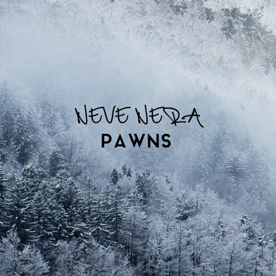 シングル/Neve Nera/Pawns