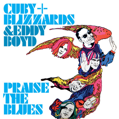 Praise The Blues/Cuby & The Blizzards