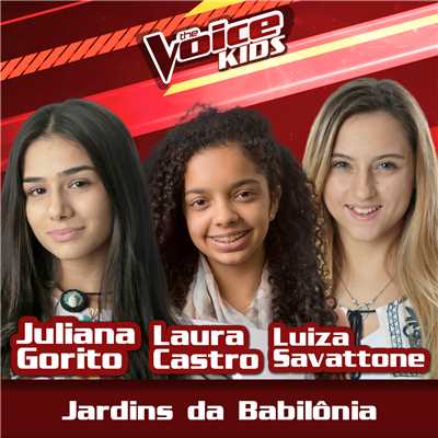 Jardins Da Babilonia (Ao Vivo ／ The Voice Brasil Kids 2017)/Juliana Gorito／Laura Castro／Luiza Savattone