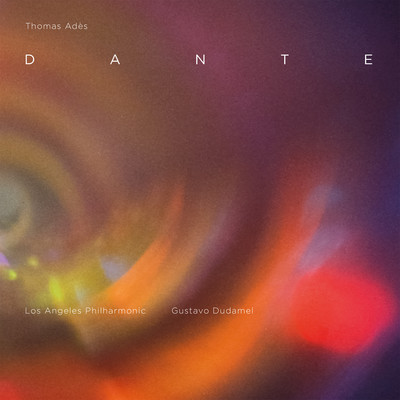 Thomas Ades: Dante/Los Angeles Philharmonic