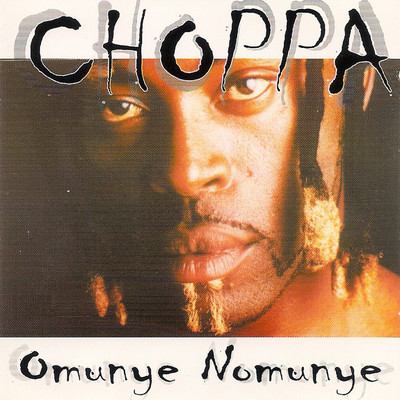 Omunye Nomunye/Choppa