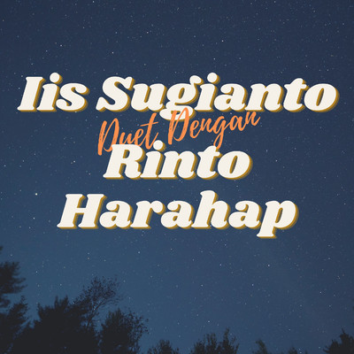Duet Dengan Rinto Harahap/Iis Sugianto／Rinto Harahap