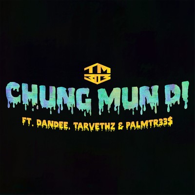 Chung Mun Di (feat. Dandee, Tarvethz & PalmTr33$)/TM303