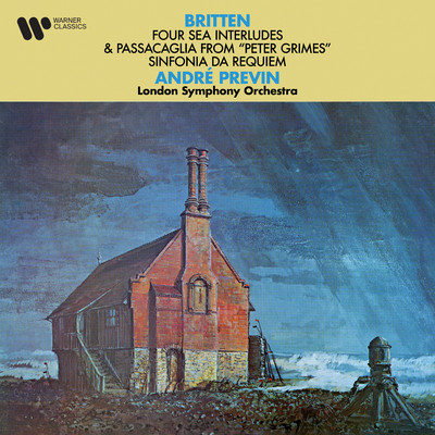 Britten: Four Sea Interludes, Passacaglia from Peter Grimes & Sinfonia da Requiem/Andre Previn／London Symphony Orchestra
