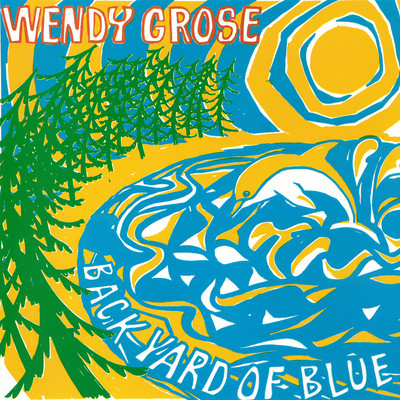 Backyard Of Blue/Wendy Grose