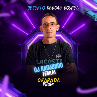 Deserto (Reggae Gospel)/DJ Raimundo Pedras O Kara da Midia