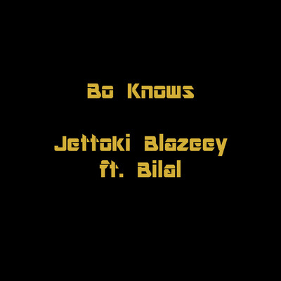 Bo Knows (feat. Bilal)/Jettoki Blazeey