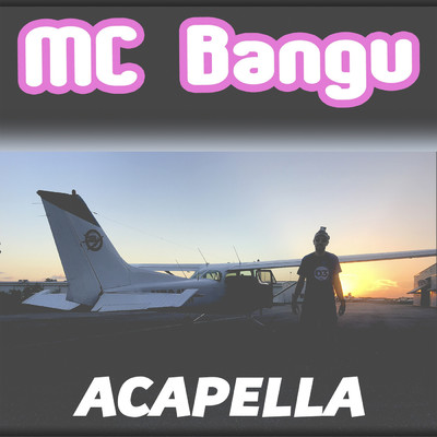 アルバム/Acapella/MC Bangu