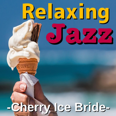 アルバム/Relaxing Jazz -Cherry Ice Bride-/TK lab