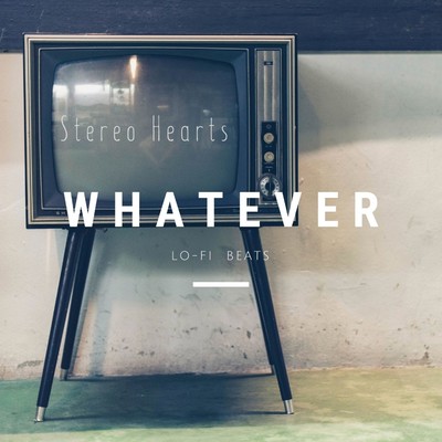 Whatever - lo-fi beats/Stereo Hearts