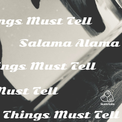 シングル/Things Must Tell (I'm Not Ok ver.)/Salama Alama