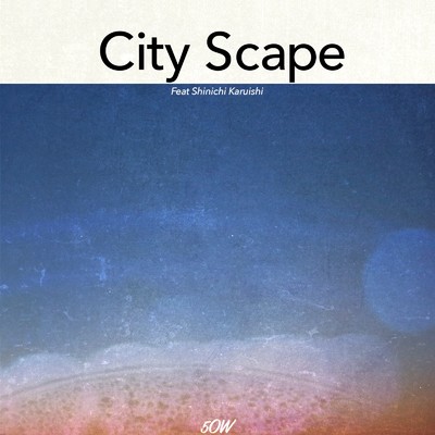 シングル/City Scape (feat. Shinichi Karuishi)/5OW