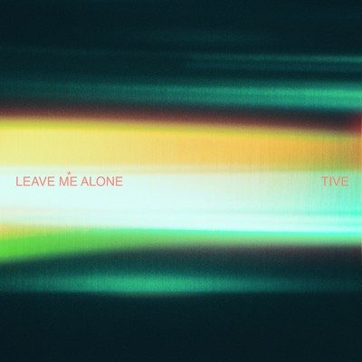 シングル/LEAVE ME ALONE/TIVE
