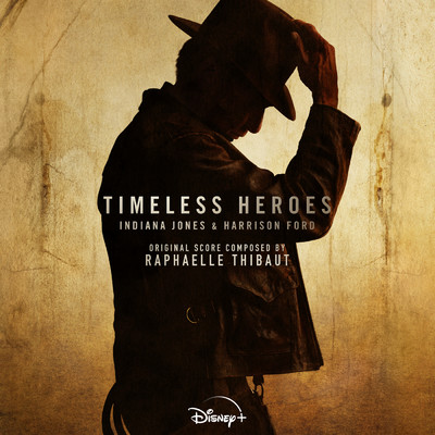 Timeless Heroes: Indiana Jones and Harrison Ford (Original Soundtrack)/Raphaelle Thibaut