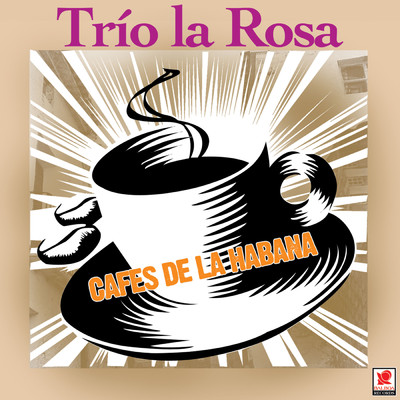 Cafes De La Habana/Trio La Rosa