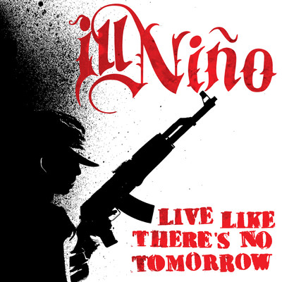 Live Like There's No Tomorrow (Explicit)/Ill Nino