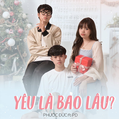 Yeu La Bao Lau ？ (feat. PD)/Phuoc Duc
